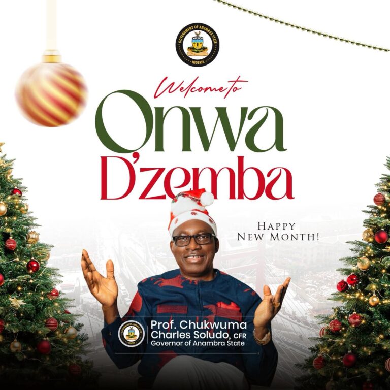 Soludo Sires Anambra’s Season of Sumptuous Solutions Via “Onwa Dezemba