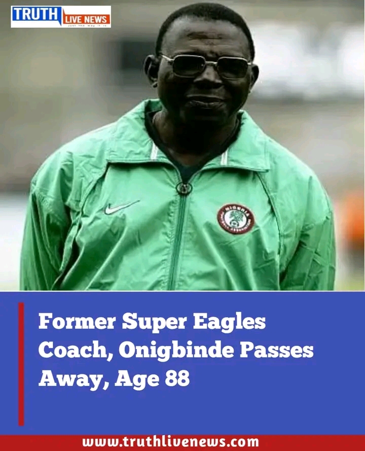 End of an Era: Former Super Eagles Coach Adegboye Onigbinde Passes Away at 88
